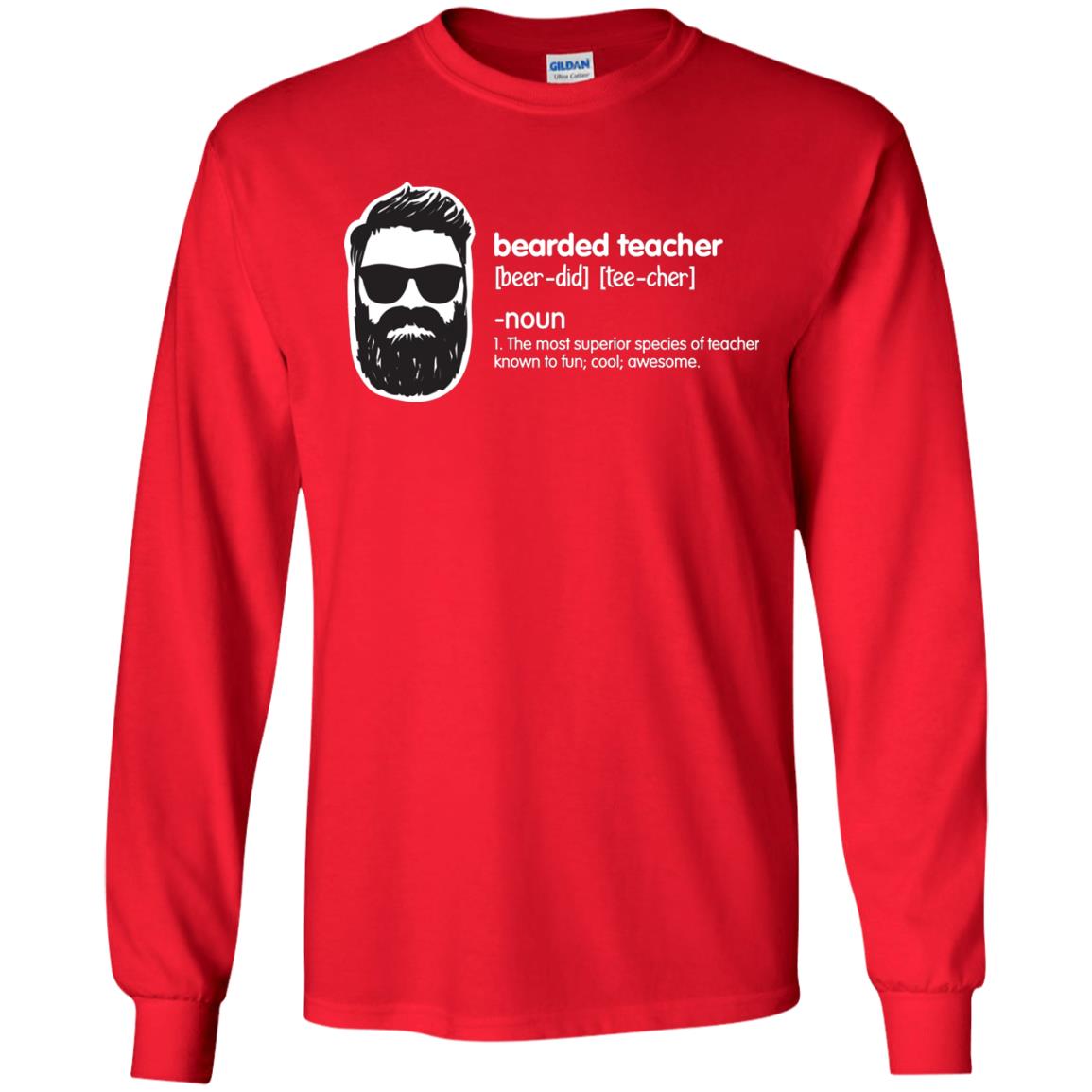 Bearded Teacher The Most Superior Species Of Teacher Known To Fun Cool Awesome Shirt Red
