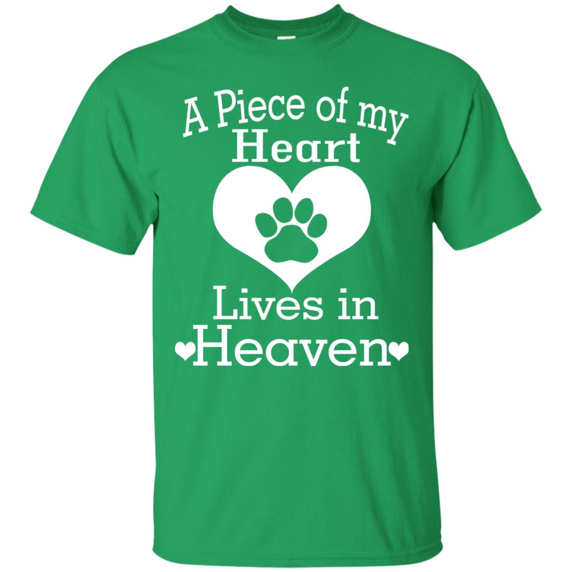 A Piece Of My Heart Lives In Heaven Dog In Heaven Shirt Irish Green