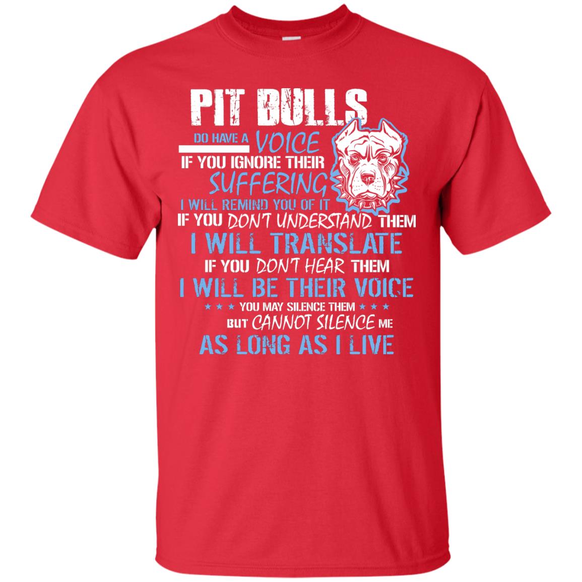 Pit Bulls Do Have A Voice If You Ignore Their Suffering I Will Remind You Of It Shirt Red