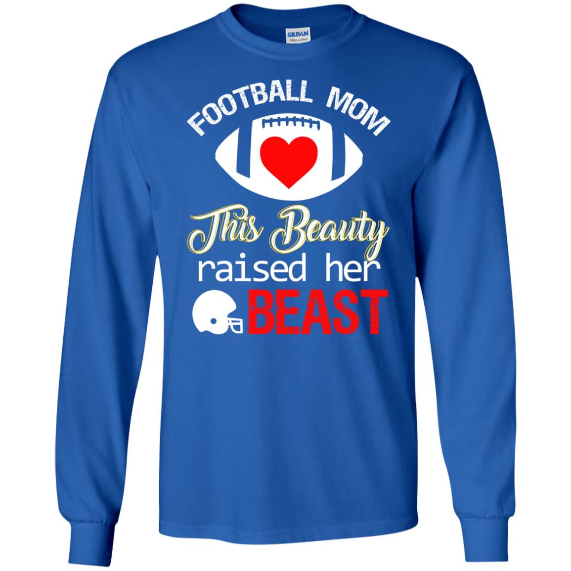 Football Mom This Beauty Rasied Her Beast Shirt Royal