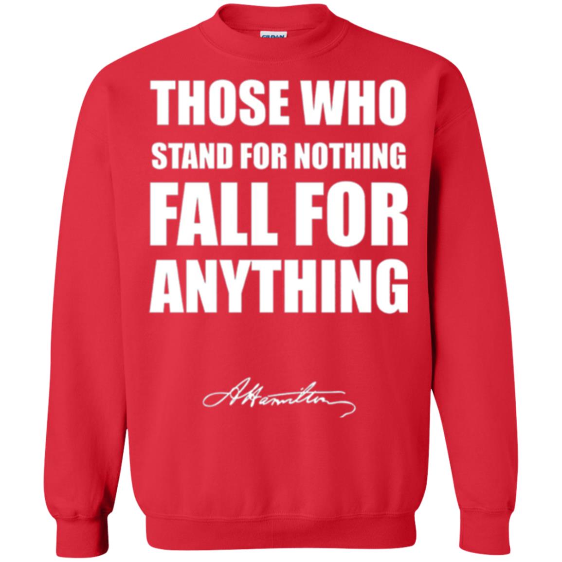 Alexander Hamilton. Those Who Stand For Nothing Fall For Anything Red