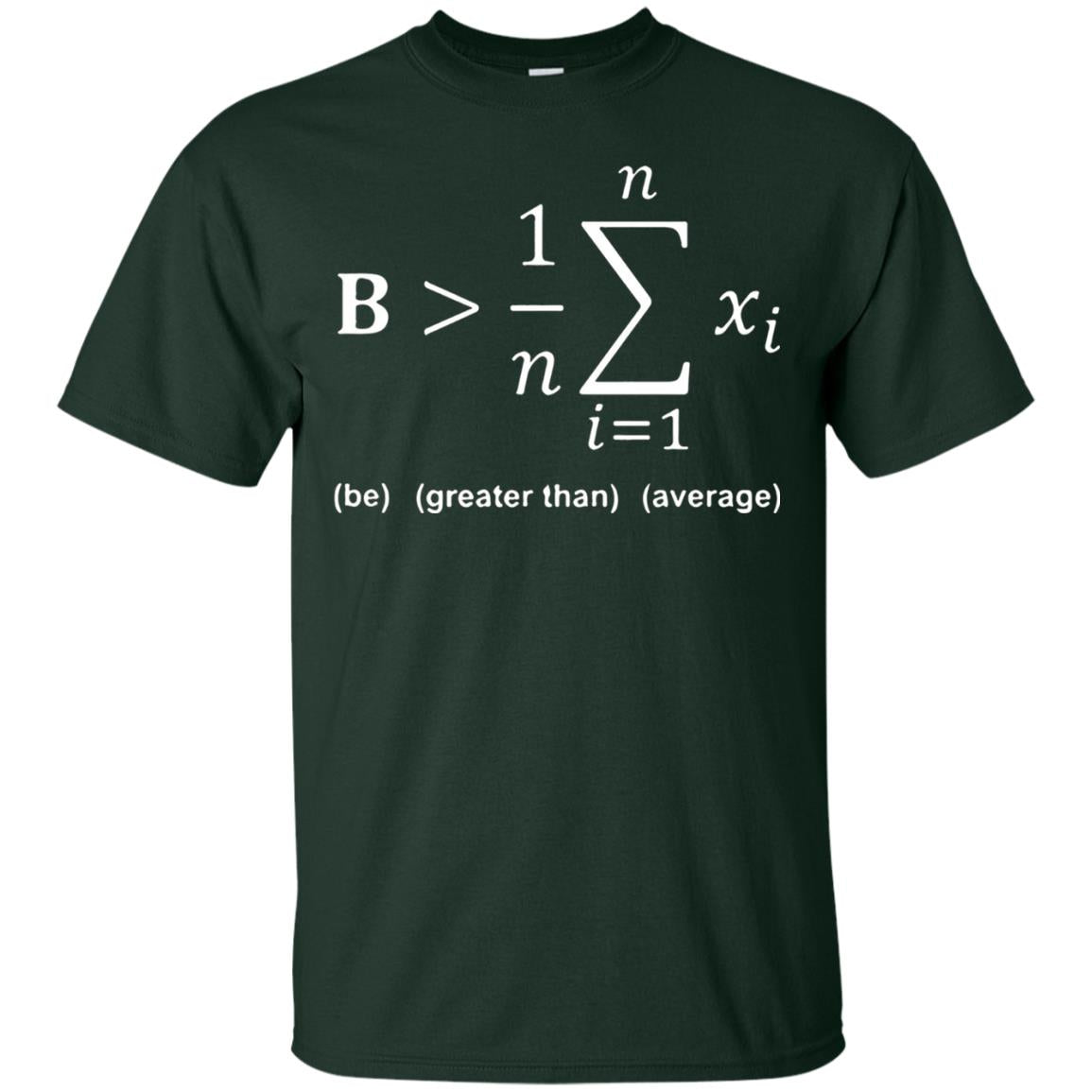Be Greater Than Average Funny Math Quote T-shirt Forest