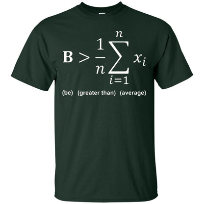 Be Greater Than Average Funny Math Quote T-shirt Forest