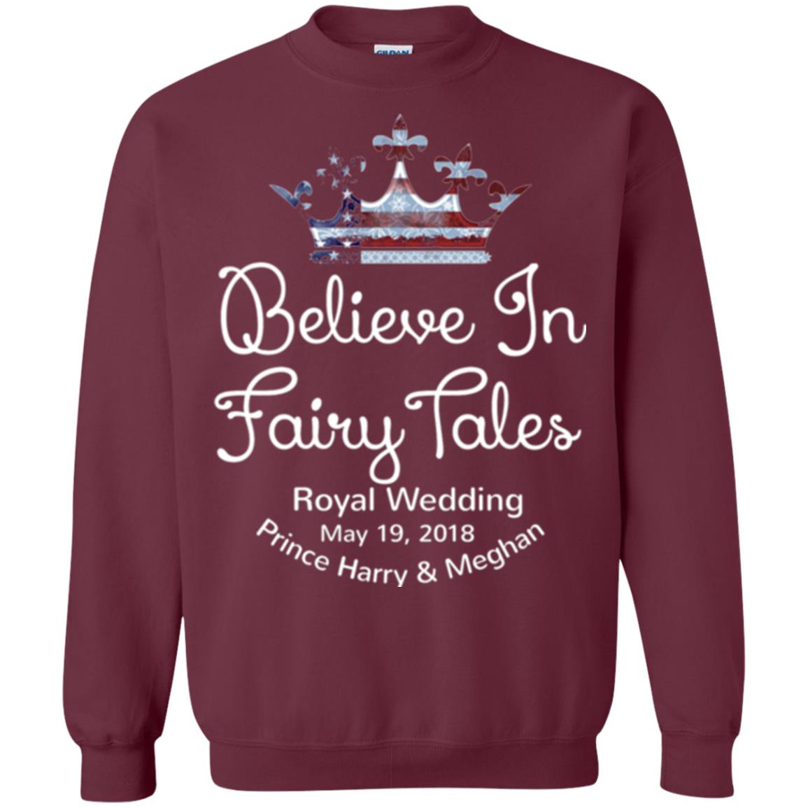 Royal Wedding Viewing Tshirt Believe In Fairy Tales 2018 Maroon