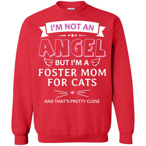 I_m Not An Angle But I_m A Foster Mom For Cats And That_s Pretty Close ShirtG180 Gildan Crewneck Pullover Sweatshirt 8 oz.