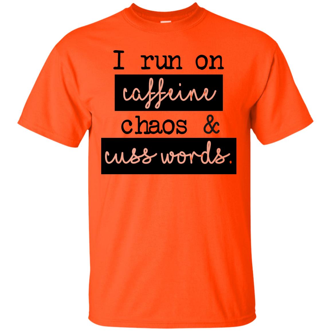 I Run On Caffeeine Chaos And Cuss World Shirt Orange