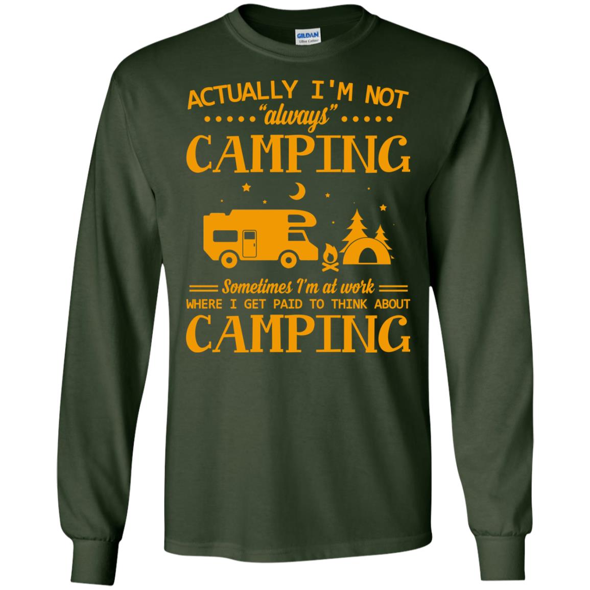 Actually I_m Not Always Camping Camper T-shirt Forest Green