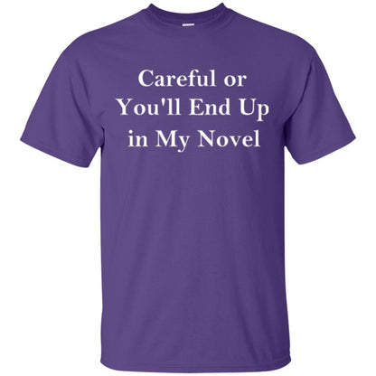 Writer T-shirt Careful Or You'll End Up In My Novel Purple