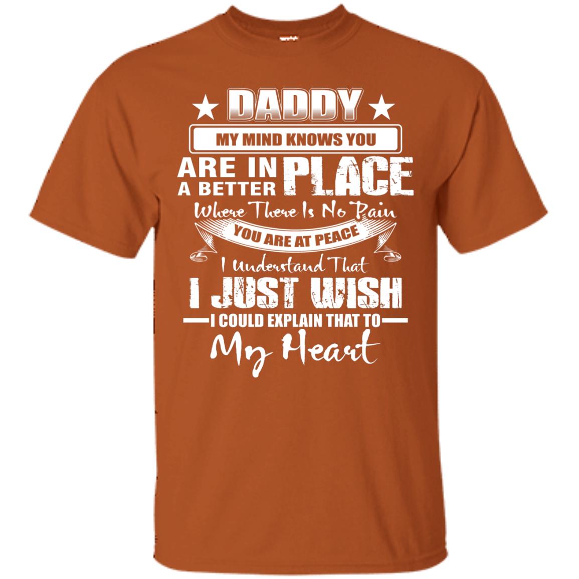 Daddy My Mind Knows You Are In A Better Place Shirt Texas Orange