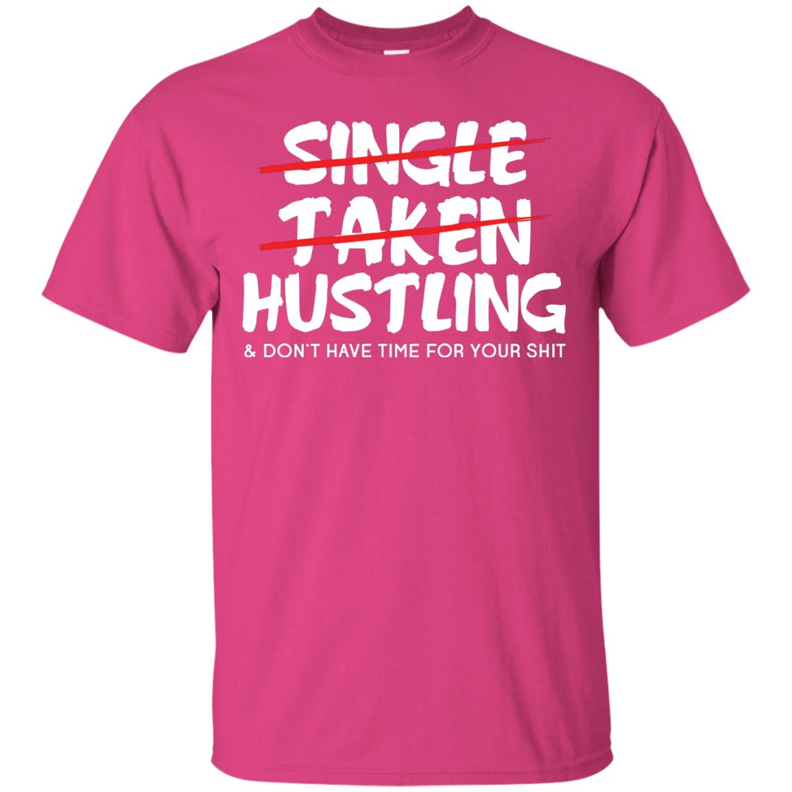 Hustling Dont Have Time For Your Shit Shirt Heliconia