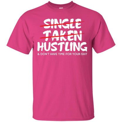 Hustling Dont Have Time For Your Shit Shirt Heliconia