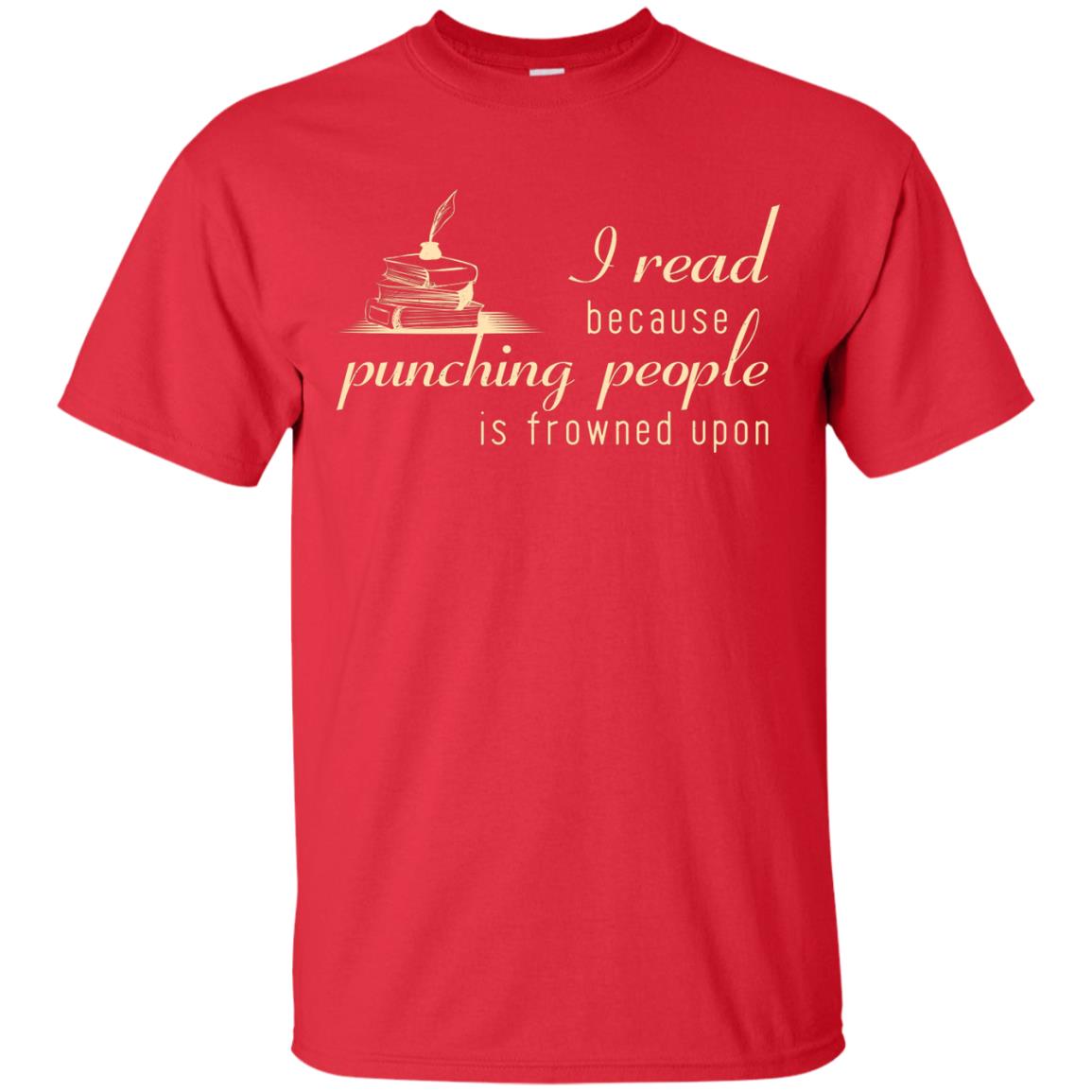 I Read Because Punching People Is Frowned Upon Reading Lovers Shirt Red