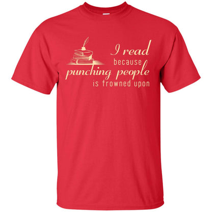 I Read Because Punching People Is Frowned Upon Reading Lovers Shirt Red
