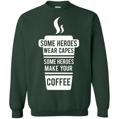 Coffee Lover T-shirt Some Heroes Wear Capes Some Heroes Make Your Coffee Forest Green