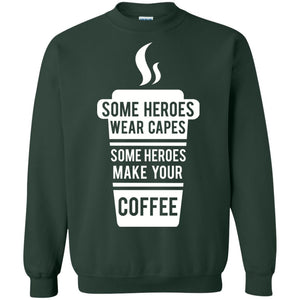 Coffee Lover T-shirt Some Heroes Wear Capes Some Heroes Make Your Coffee