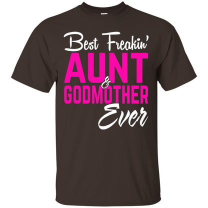 Best Freakin Aunt And Godmother Ever Family T-shirt Dark Chocolate