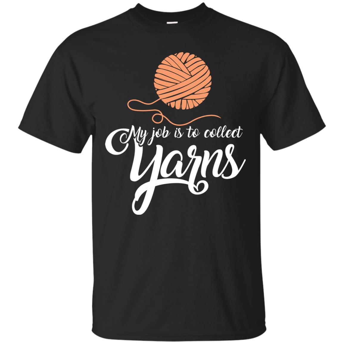 My Job Is To Collect Yarns Knitting Crochet T-shirt Black