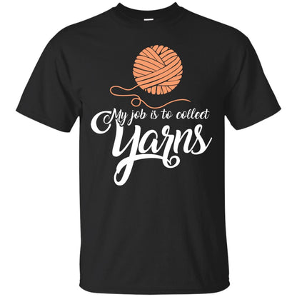 My Job Is To Collect Yarns Knitting Crochet T-shirt Black