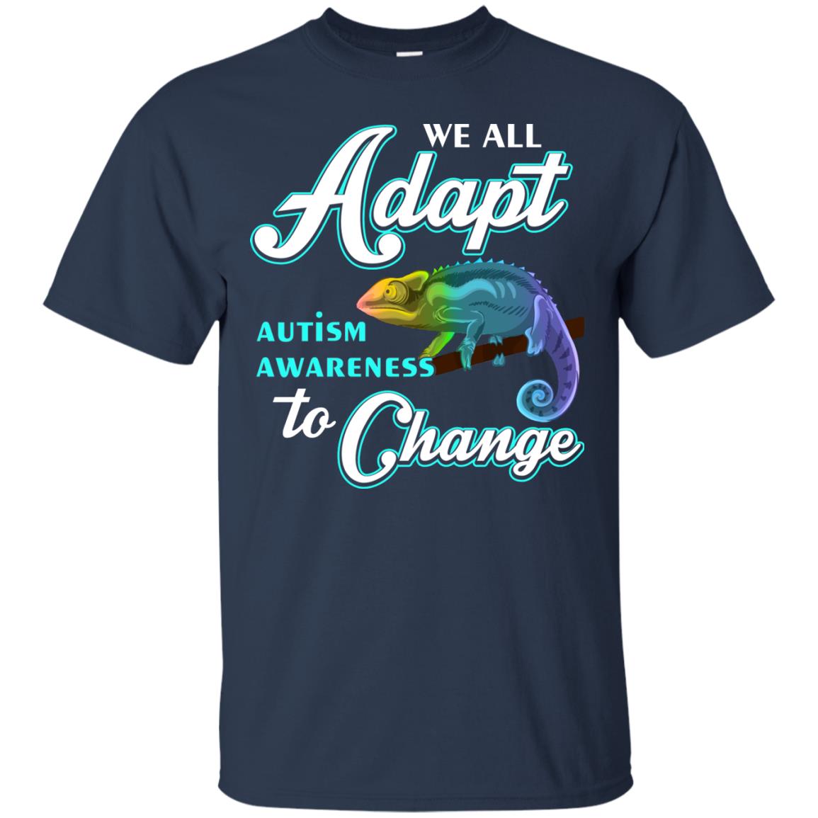 We All Adapt Autism Awareness To Change T-shirt Navy