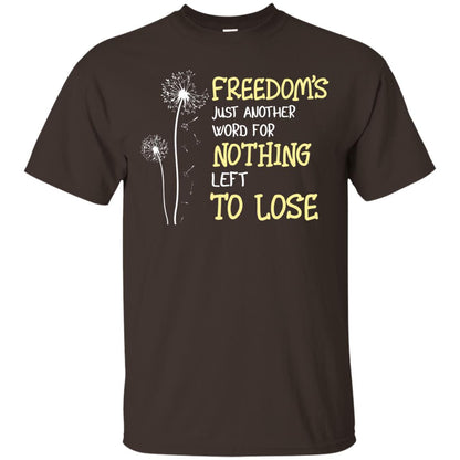 Freedom_s Just Another Word Nothing Left To Lose Shirt Dark Chocolate