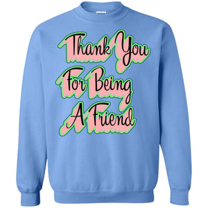 Thank You For Being A Friend Best Quote ShirtG180 Gildan Crewneck Pullover Sweatshirt 8 oz.