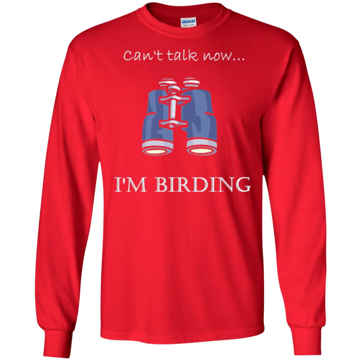 Can_t Talk Now I_m Birding Bird-watching T-shirt Red