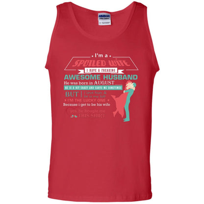 I Am A Spoiled Wife Of An August Husband I Love Him And He Is My Life Shirt Red