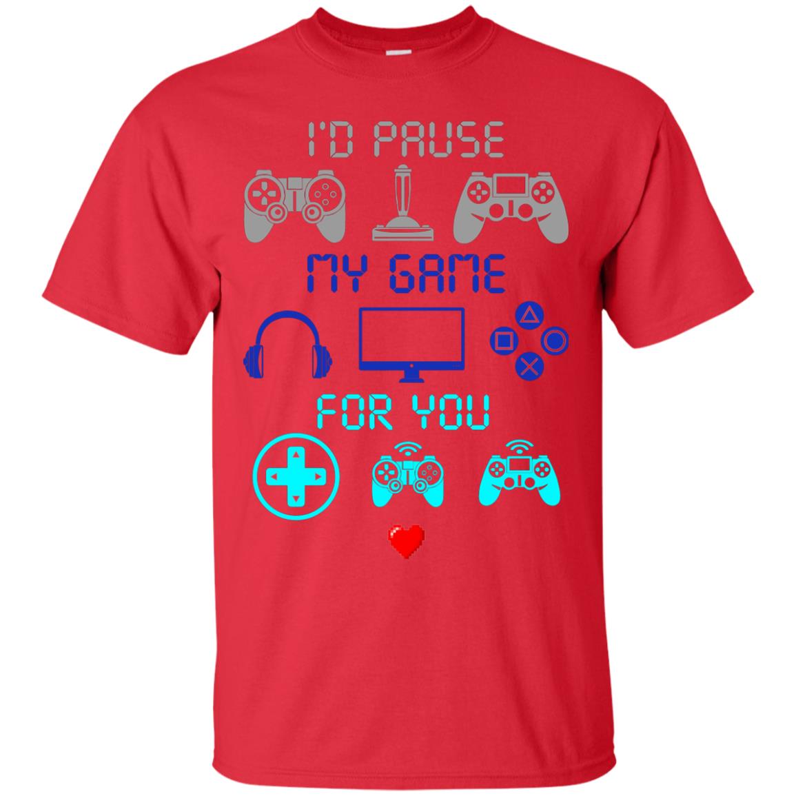 Gamer T-shirt I'd Pause My Game For You Red