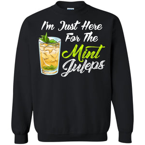 Im Just Here For The Mint Juleps Funny Kentucky Shirt