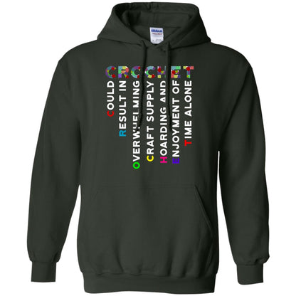 Crochet Could Result In Overwhelming Craft Supply Hoarding And Enjoyment O Time Alone Shirt Forest Green