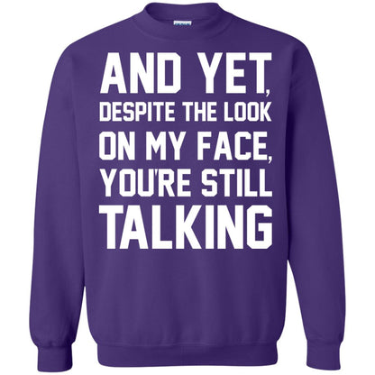 And Yet Despite The Look On My Face You're Still Talking T-shirt Purple