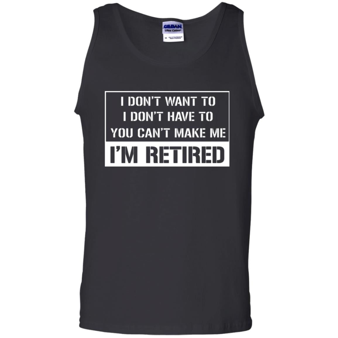 Retirement T-shirt I Don’t Want To I Don’t Have To You Can’t Make Me I’m Retired Black
