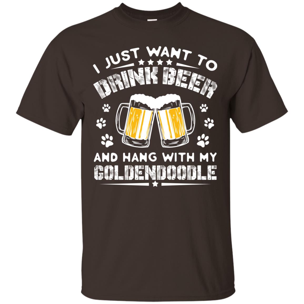 I Just Want To Drink Beer And Hang With My Goldendoodle Shirt Dark Chocolate