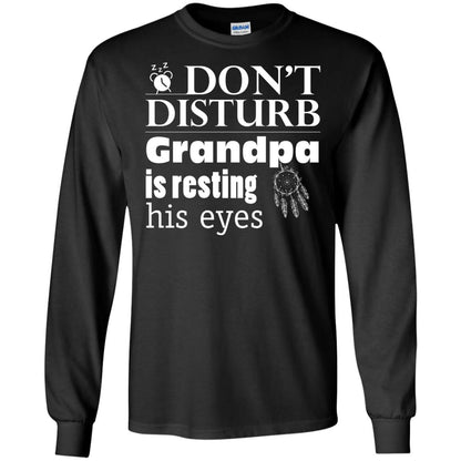 Don't Disturb Grandpa Is Resting His Eyes Funny Granddad Shirt Black
