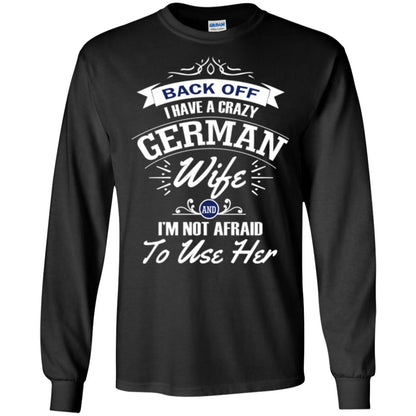 Back Of I Have A Crazy German Wife And Im Not Afraid To Use Her Black