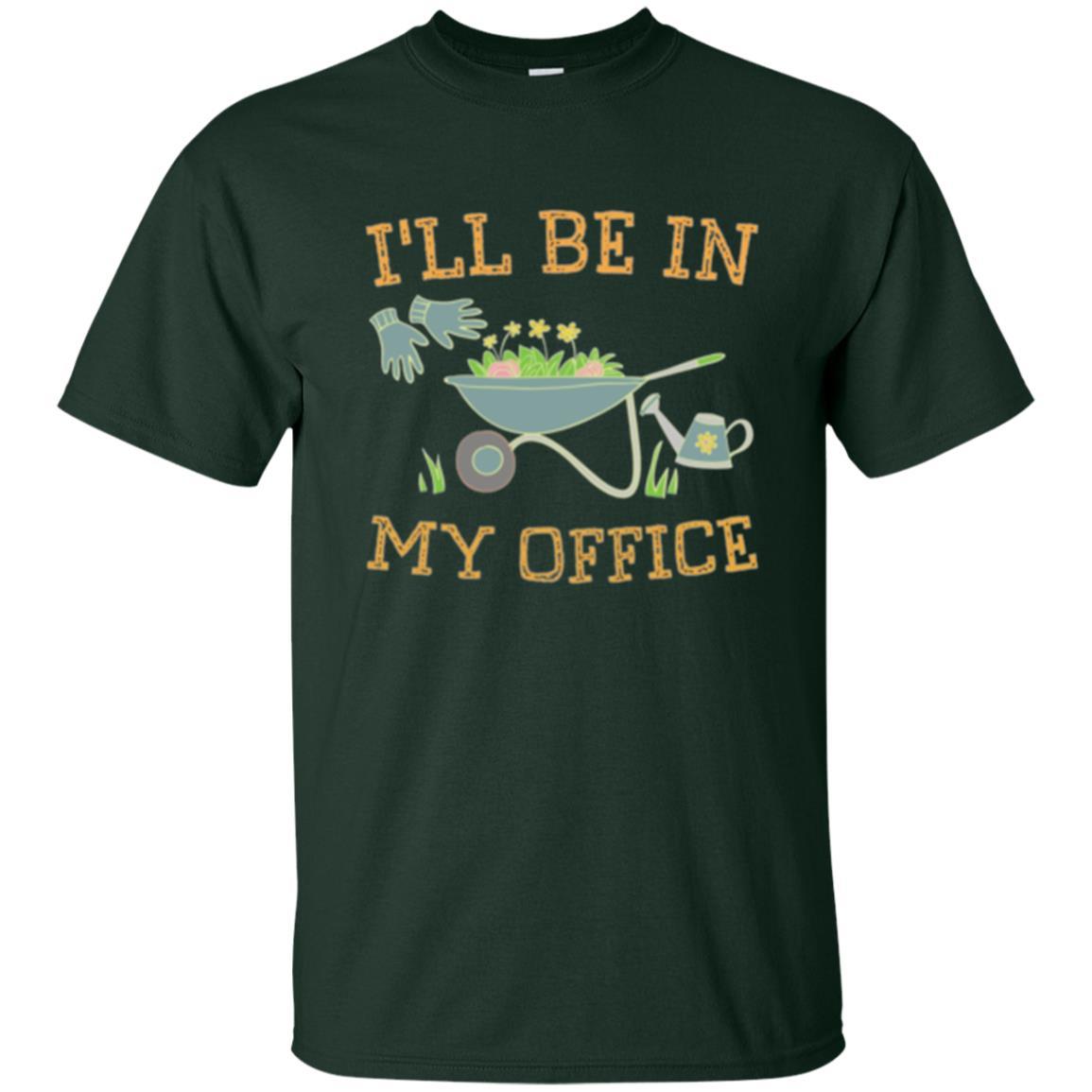 Gardener T-shirt I'll Be In My Office Forest Green