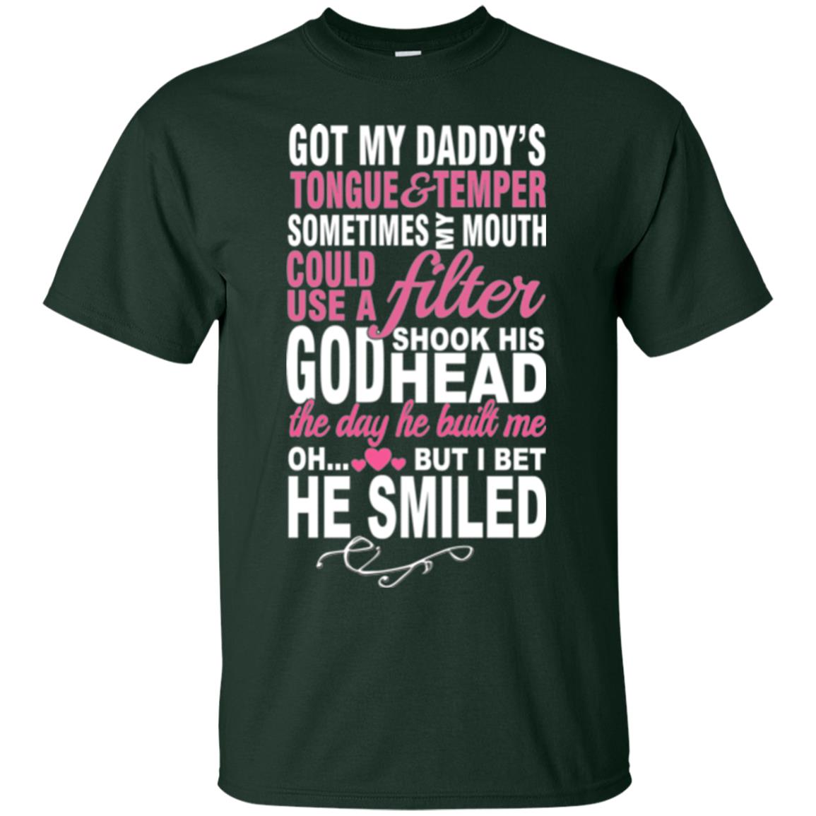 Got My Daddys Tongue And Temper Sometime My Mouth Could Use A Filter Forest