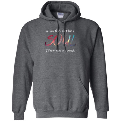 If You Think I Don't Have A Soul I'll Have Yours In Minute T-shirt Dark Heather