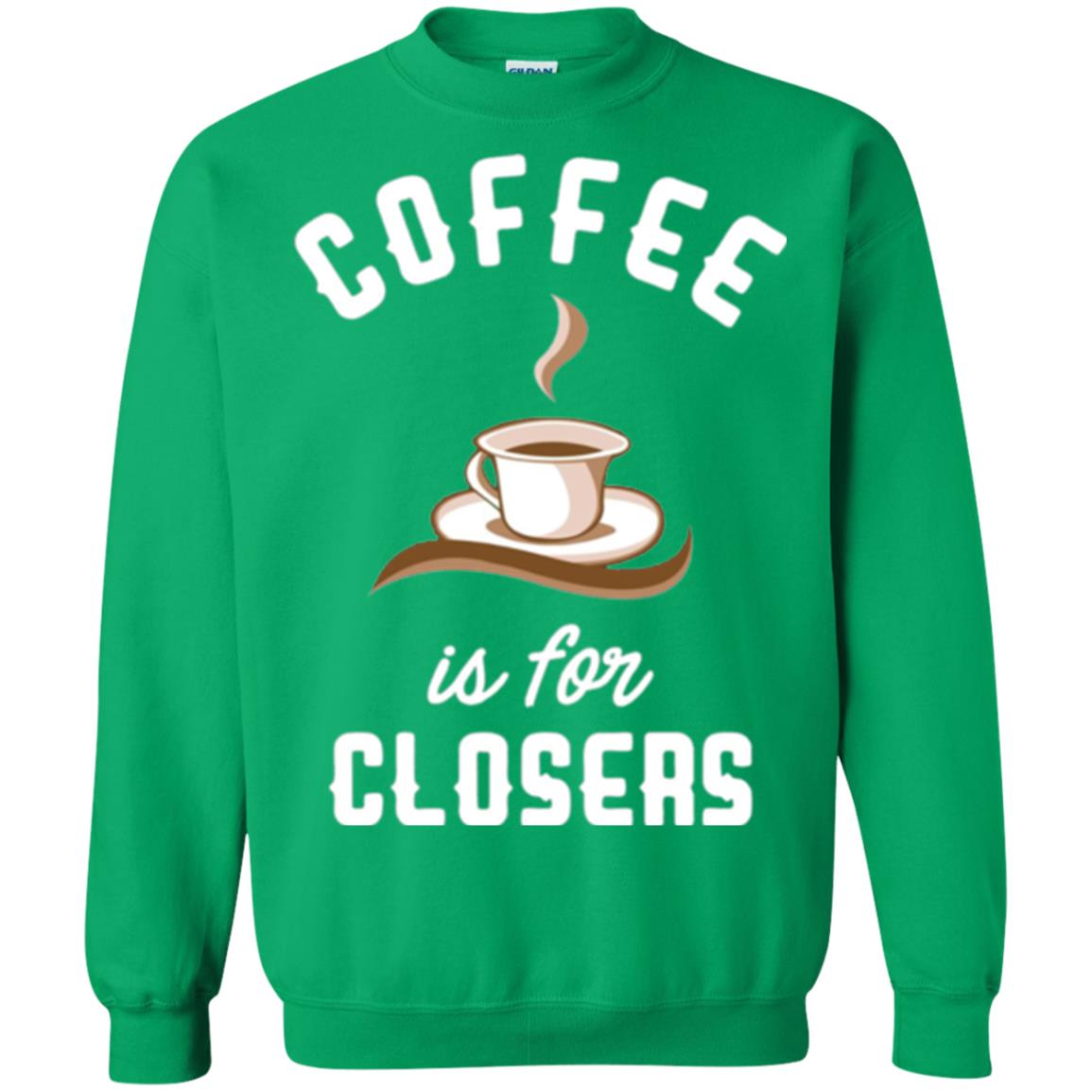 Coffee T-shirt Is For Closers Irish Green