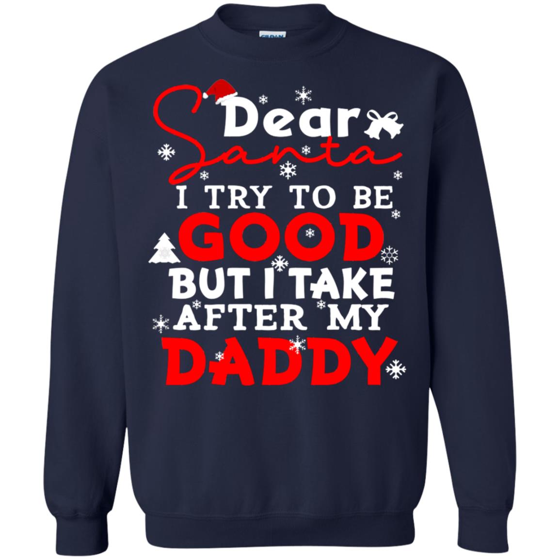 Dear Santa I Try To Be Good But I Take After My Daddy Ugly Christmas Family Matching Shirt Navy
