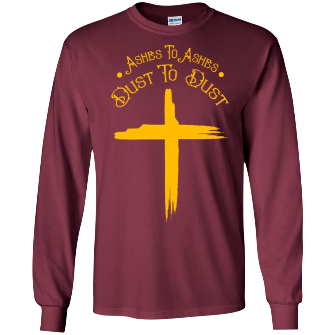 Christian T-shirt Ashes To Ashes Dust To Dust Maroon