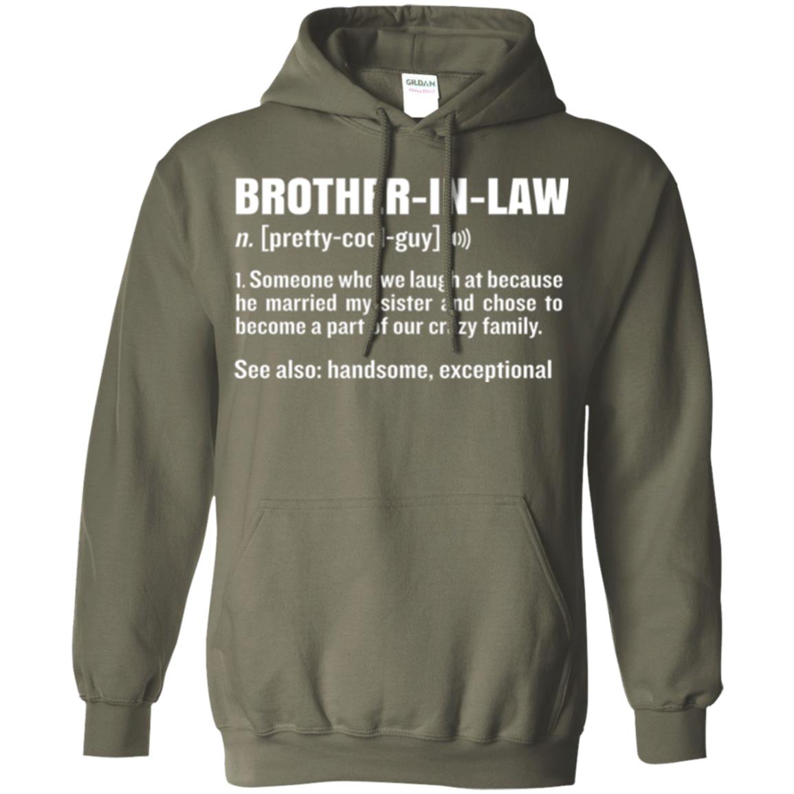 Family T-shirt Brother In Law Someone Who We Laugh At Because He Married My Sister Military Green