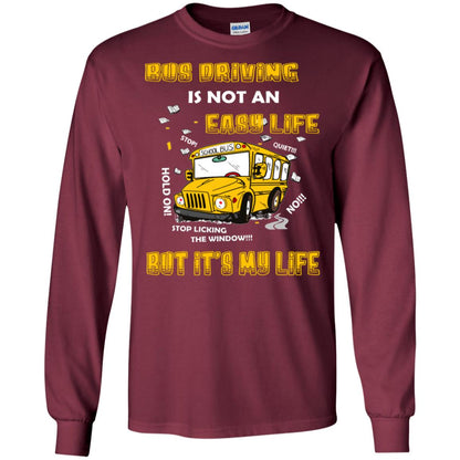 Bus Driving Is Not An Easy Life But Its My Life Shirt Maroon