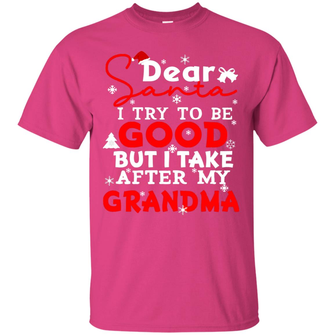 Dear Santa I Try To Be Good But I Take After My Grandma Ugly Christmas Family Matching Shirt Heliconia