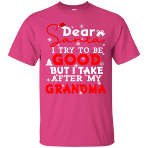 Dear Santa I Try To Be Good But I Take After My Grandma Ugly Christmas Family Matching ShirtG200 Gildan Ultra Cotton T-Shirt