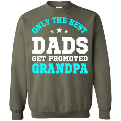 Only The Best Dads Get Promoted To Grandpa Shirt Military Green
