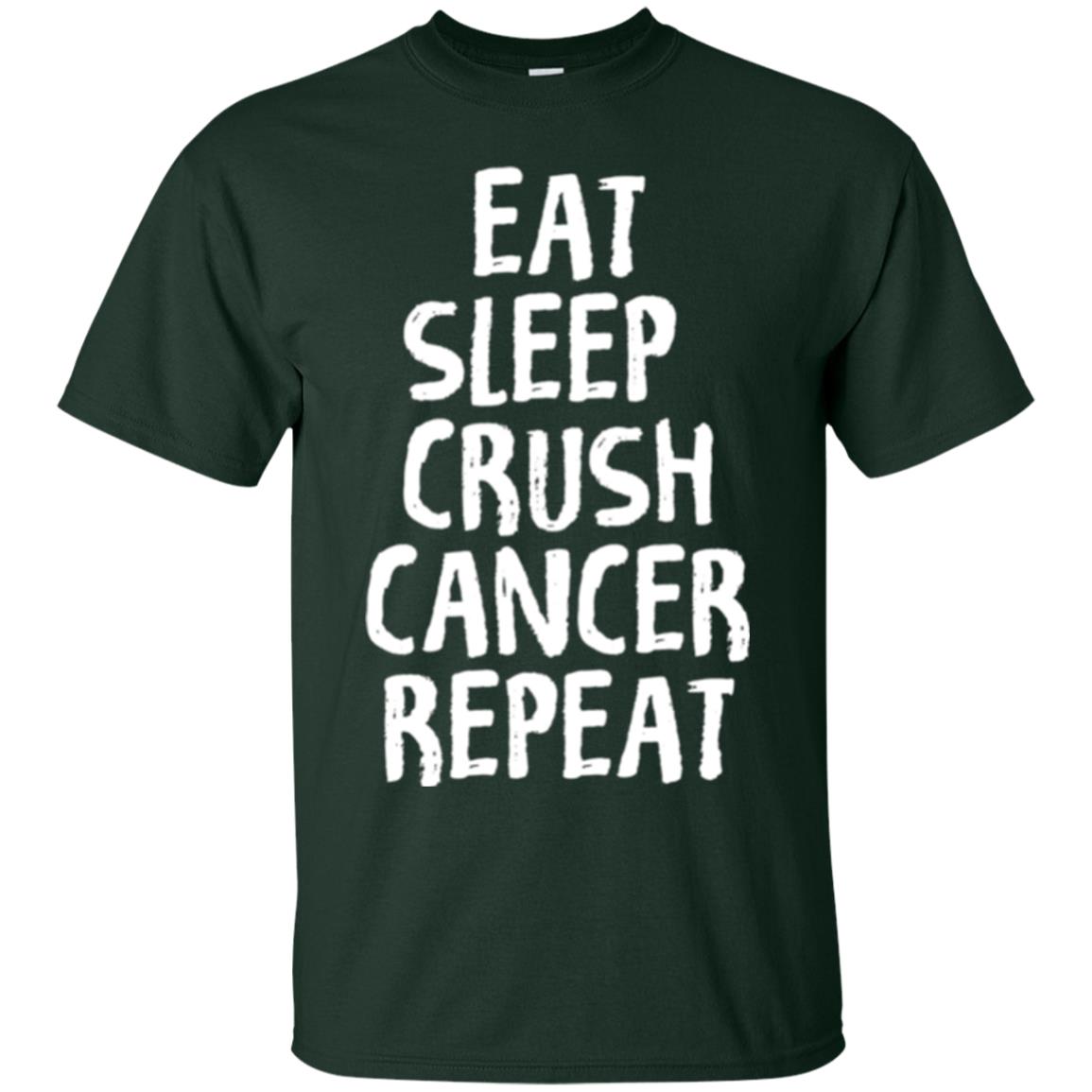 Eat Sleep Crush Cancer Repeat Fight Strength T-shirt Forest