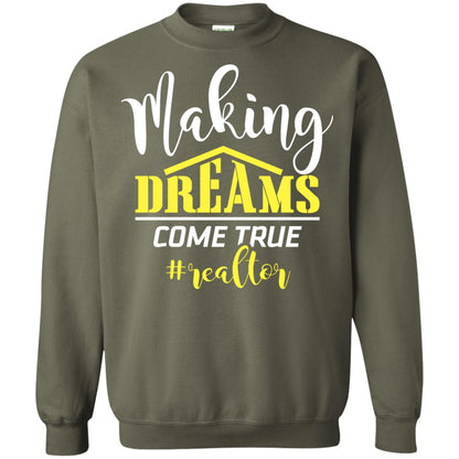 Making Dreams Come True Realtor Best Idea Shirt For Real Estate Agent Military Green