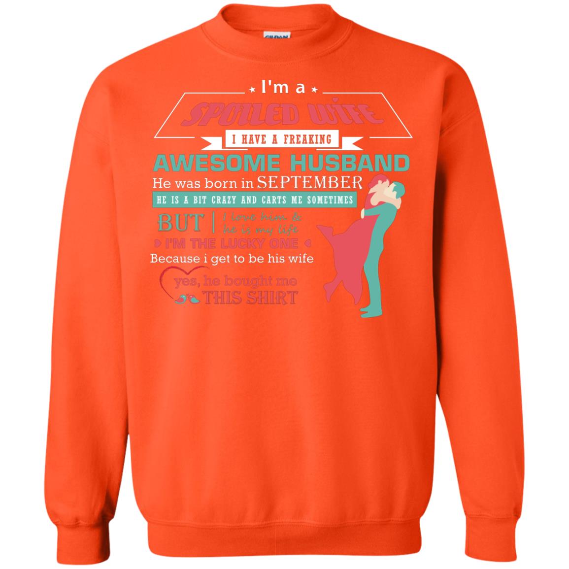 I Am A Spoiled Wife Of A September Husband I Love Him And He Is My Life Shirt Orange