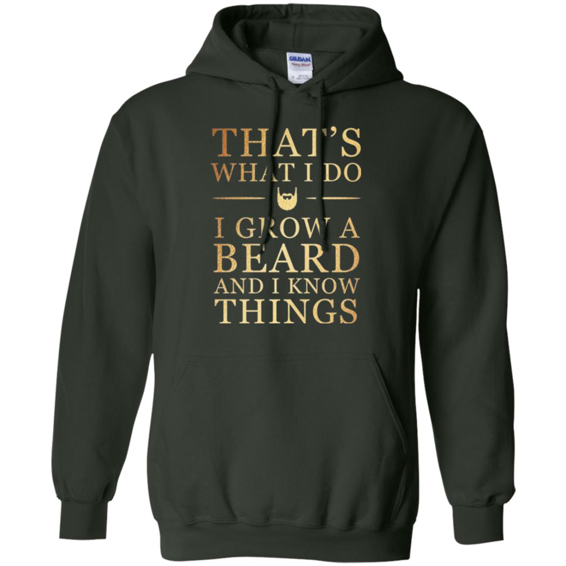 Beard T-shirt That_s What I Do I Grow A Beard And I Know Things Forest Green